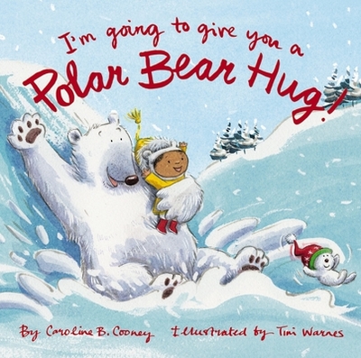I'm Going to Give You a Polar Bear Hug!: A Padded Board Book - Cooney, Caroline B