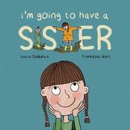 I'm Going to Have a Sister: A Picture Book for Growing Families