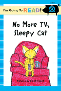 I'm Going to Read(r) (Level 1): No More Tv, Sleepy Cat