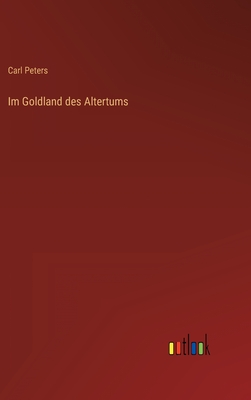 Im Goldland Des Altertums - Peters, Carl