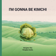 I'm gonna be kimchi