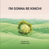 I'm gonna be kimchi