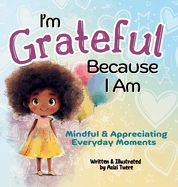 I'm Grateful Because I Am: Mindful & Appreciating Everyday Moments