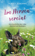 Im Herzen vereint: Eine Geschichte ?ber Liebe, Abschied und Neubeginn