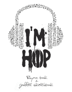 I'm Hip-Hop - Rhyme Book & Graffiti Sketchbook: Complete Journal Rap, Hip-Hop - Notebook, Lyrics Book for Writers, Artists (160 pages, 8,5 x 11")