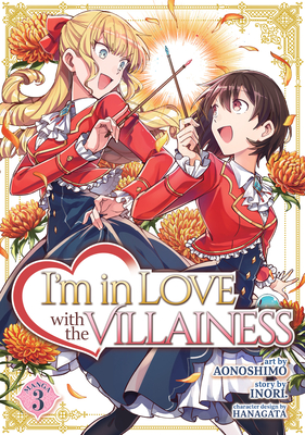 I'm in Love with the Villainess (Manga) Vol. 3 - Inori, and Hanagata (Contributions by)