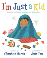 I'm Just a Kid: A Social-Emotional Book about Self-Regulation