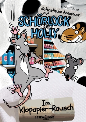 Im Klopapier-Rausch: Rattastische Abenteuer mit Schrlock und Holly Band 1 Leseleichter Klopapierspa? - Bunt, Steffi