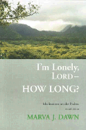 I'm Lonely, Lord-- How Long?: Meditations on the Psalms - Dawn, Marva J