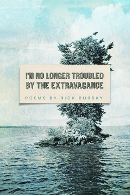I'm No Longer Troubled by the Extravagance - Bursky, Rick
