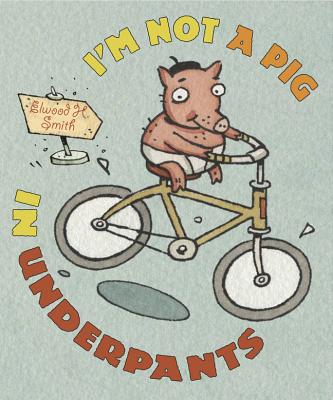 I'm Not a Pig in Underpants - 