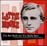 I'm Not Broke But I'm Badly Bent: The Best of the King-Starday Recordings 1953-63 - Lattie Moore