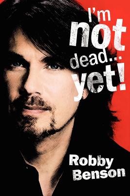 I'm Not Dead... Yet! - Benson, Robby