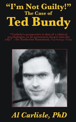 "I'm Not Guilty!": The Case of Ted Bundy - Carlisle, Al