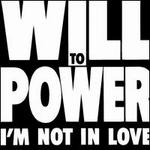 I'm Not in Love [CD] - Will to Power