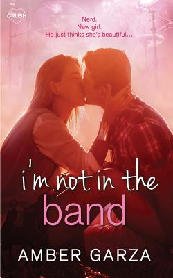 I'm Not in the Band - Garza, Amber