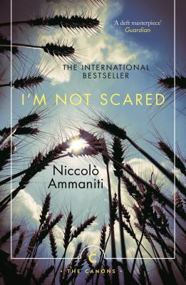 I'm Not Scared: A BBC Two Between the Covers Book Club Pick - Ammaniti, Niccol?, and Hunt, Jonathan (Translated by)