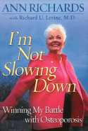 I'm Not Slowing Down: Winning My Battle with Osteoporosis