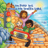 I'm Polite but I Know My Traffic Light: A Child's Guide for Listening to Their Intuition