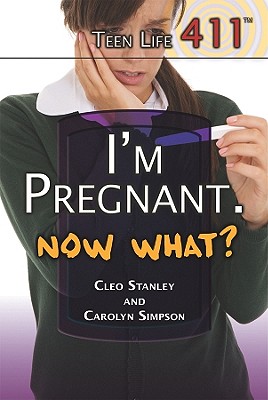 I'm Pregnant. Now What? - Simpson, Carolyn, and Stanley, Cleo