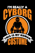 I'm Really A Cyborg This Is My Human Costume: line notebook