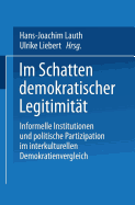 Im Schatten Demokratischer Legitimitat: Informelle Institutionen Und Politische Partizipation Im Interkulturellen Demokratienvergleich