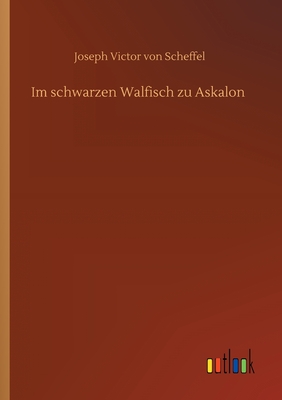 Im schwarzen Walfisch zu Askalon - Scheffel, Joseph Victor Von