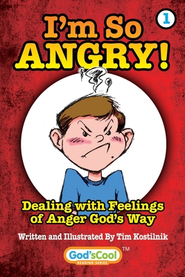 I'm So Angry!: Dealing with Feelings of Anger God's Way - Palko, Janice Lane (Editor), and Kostilnik, Timothy