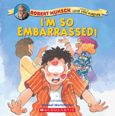 I'm So Embarrassed! - Munsch, Robert N