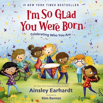 I'm So Glad You Were Born: Celebrating Who You Are - Earhardt, Ainsley