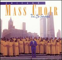 I'm So Grateful - Chicago Mass Choir