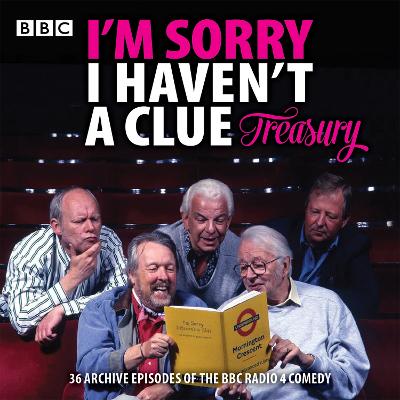 I'm Sorry I Haven't a Clue Treasury: Classic BBC Radio Comedy - BBC Radio Comedy, and Cryer, Barry (Read by), and Garden, Graeme (Read by)