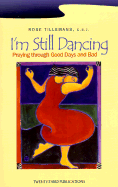 I'm Still Dancing: Praying Through the Good Days and Bad