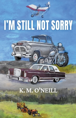 I'm Still Not Sorry - O'Neill, K M