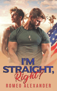 I'm Straight, Right?