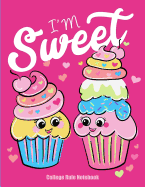 I'm Sweet: Cute Kawaii Cupcakes Decorated With Hearts Adorable Pastel Colors, College Rule Notebook (Journal, Composition Book)