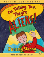 I'm Telling You They're Aliens: Unabridged - Strong, Jeremy, and Robinson, Tony (Read by)