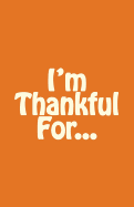 I'm Thankful For...