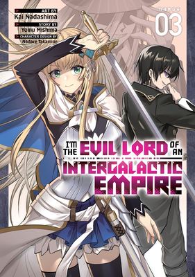 I'm the Evil Lord of an Intergalactic Empire! (Manga) Vol. 3 - Mishima, Yomu, and Takamine, Nadare (Contributions by)