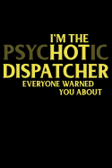 I'm the Psychotic Dispatcher Everyone Warned You about: 911 Dispatchers Notebook