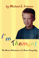 I'm Theman!: The Heroic Adventures of a Brave Young Boy