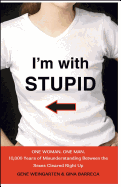 I'm with Stupid: One Man. One Woman. 10,000 Years of Misunderstanding Between the Sexes Cleared