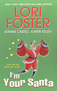 I'm Your Santa - Foster, Lori, and Kelley, Karen, and Castell, Dianne