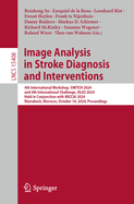 Image Analysis in Stroke Diagnosis and Interventions: 4th International Workshop, SWITCH 2024, and 6th International Challenge, ISLES 2024, Held in Conjunction with MICCAI 2024, Marrakesh, Morocco, October 10, 2024, Proceedings