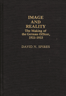 Image and Reality: The Making of the German Officer, 1921-1933