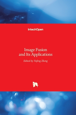 Image Fusion and Its Applications - Zheng, Yufeng (Editor)