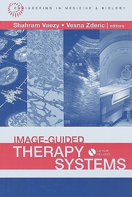 Image-Guided Therapy Systems - Vaezy, Shahram (Editor), and Zderic, Vesna (Editor)
