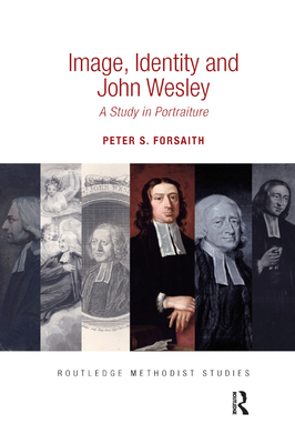 Image, Identity and John Wesley: A Study in Portraiture - Forsaith, Peter S.
