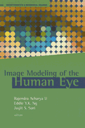 Image Modeling of the Human Eye - Acharya U, Rajendra (Editor), and Ng, Eddie Y K (Editor), and Suri, Jasjit S (Editor)