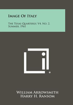 Image Of Italy: The Texas Quarterly, V4, No. 2, Summer, 1961 - Arrowsmith, William (Editor), and Ransom, Harry H (Editor)